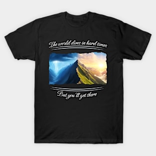 Inspirational: You'll Get There T-Shirt